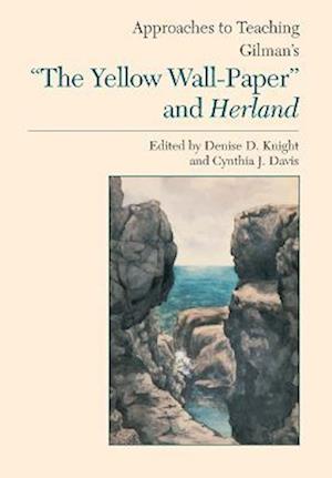 Approaches to Teaching Gilman's ""The Yellow Wallpaper"" an
