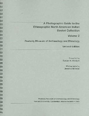 A Photographic Guide to the Ethnographic North American Indian Basket Collection, Volume 2