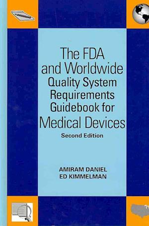 The FDA and Worldwide Quality System Requirements Guidebook for Medical Devices