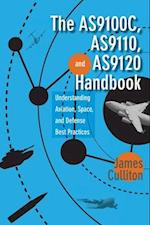 The AS9100C, AS9110, and AS9120 Handbook: Understanding Aviation, Space, and Defense Best Practices 