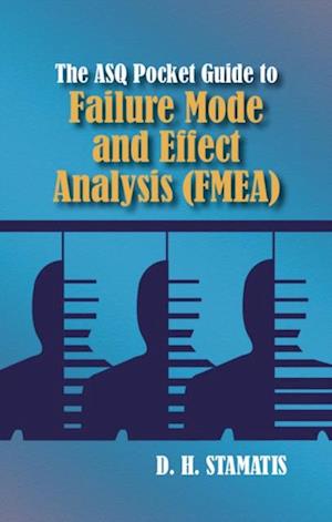 ASQ Pocket Guide to Failure Mode and Effect Analysis (FMEA)