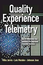 Quality Experience Telemetry: How to Effectively Use Telemetry for Improved Customer Success 