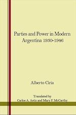 Parties and Power in Modern Argentina 1930-1946