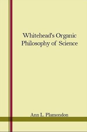 Whitehead's Organic Philosophy of Science