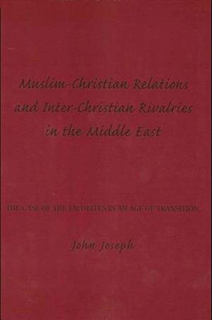 Muslim-Christian Relations and Inter-Christian Rivalries in the Middle East