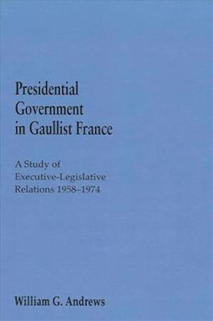 Presidential Government in Gaullist France