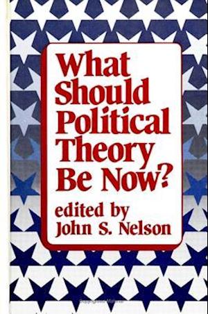 What Should Political Theory Be Now?