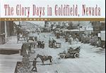 The Glory Days in Goldfield, Nevada