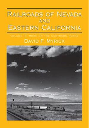 Railroads of Nevada and Eastern California, Volume 3