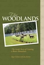 The Woodlands : The Inside Story of Creating a Better Hometown