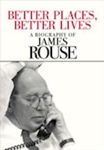 Better Places, Better Lives : A Biography of James Rouse