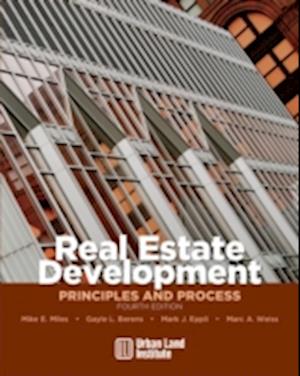 Real Estate Development - 4th Edition : Principles and Process