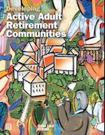 Developing Active Adult Retirement Communities