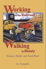 Working on the Railroad, Walking in Beauty