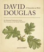 David Douglas, a Naturalist at Work