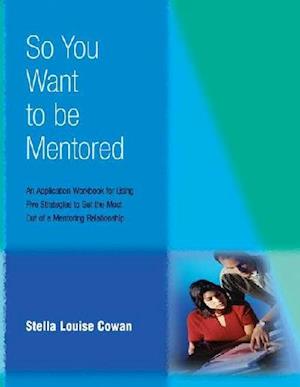 So You Want to Be Mentored