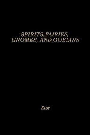 Spirits, Fairies, Gnomes and Goblins