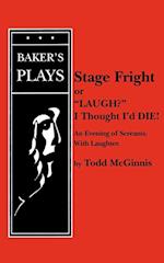 Stage Fright, or "Laugh? I Thought I'd DIE!"