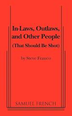 In-Laws, Outlaws, and Other People (That Should Be Shot)