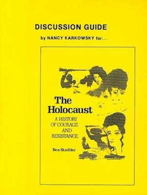 The Holocaust: A History of Courage and Resistance - Discussion Guide