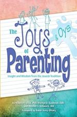 Joys and Oys of Parenting: Insight and Wisdom from the Jewish Tradition