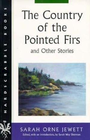 The Country of the Pointed Firs and Other Stories