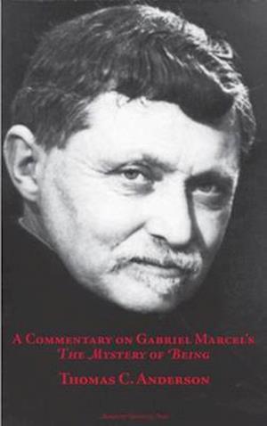 A Commentary on Gabriel Marcel's  The Mystery of Being