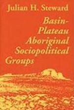 Steward, J:  Basin Plateau Aboriginal Sociopolitical