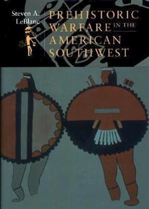 Leblanc, S:  Prehistoric Warfare in the American Southwest