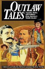 Outlaw Tales: Legends, Myths, and Folklore from America's Middle Border 