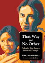That Way and No Other: Following God through Storm and Drought 