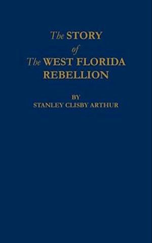 The Story of The West Florida Rebellion