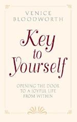 KEY TO YOURSELF : Opening the Door to a Joyful Life From Within 