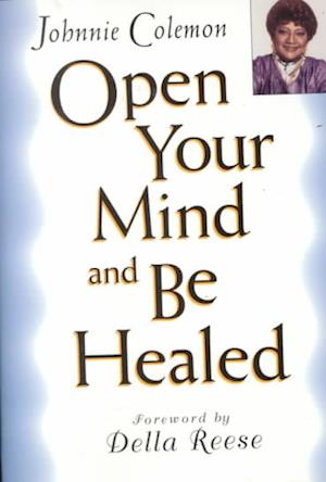 Open Your Mind & Be Healed