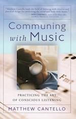 COMMUNING WITH MUSIC : Practicing the Art of Conscious Listening 