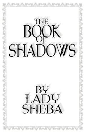 The Book of Shadows by Lady Sheba