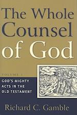 Whole Counsel of God, The (Volume 1)