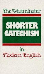 The Westminster Shorter Catechism in Modern English