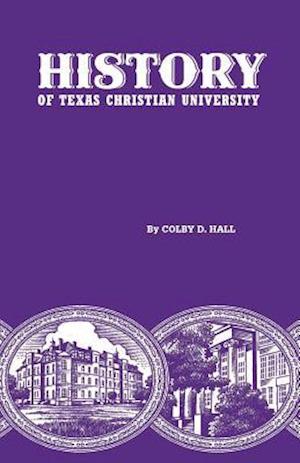 Hall, C:  History of Texas Christian University