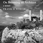 Welch, F:  On Becoming an Architect