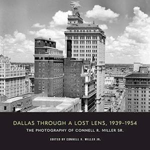 Dallas Through a Lost Lens, 1939-1954