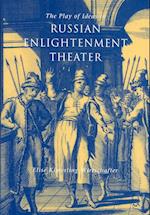 The Play of Ideas in Russian Enlightenment Theater