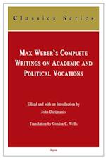 Max Weber's Complete Writings on Academic and Political Vocations