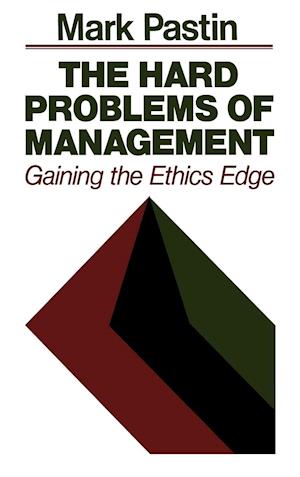 The Hard Problems of Management – Gaining the Ethics Edge