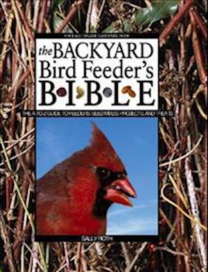 The Backyard Bird Feeder's Bible