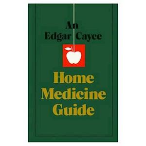 An Edgar Cayce Home Medicine Guide