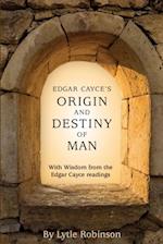 Edgar Cayce's Origin and Destiny of Man