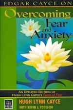 Edgar Cayce on Overcoming Fear and Anxiety