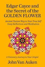 Edgar Cayce and the Secret of the Golden Flower