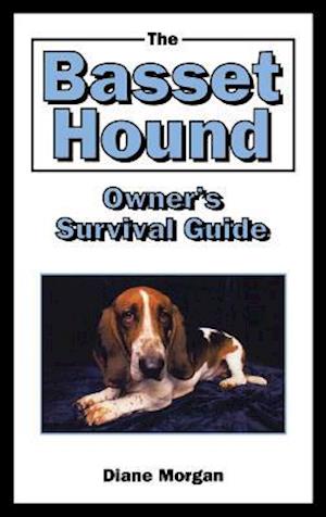The Basset Hound Owner's Survival Guide